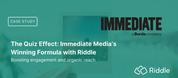 Case Study: Immediate Media - A Burda Company. Boosting engagement and organic reach with Riddle quiz maker.